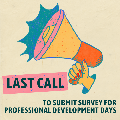 Illustration of a hand holding a megaphone with the words LAST CALL and To submit survey for professional development days written next to it on a beige background.