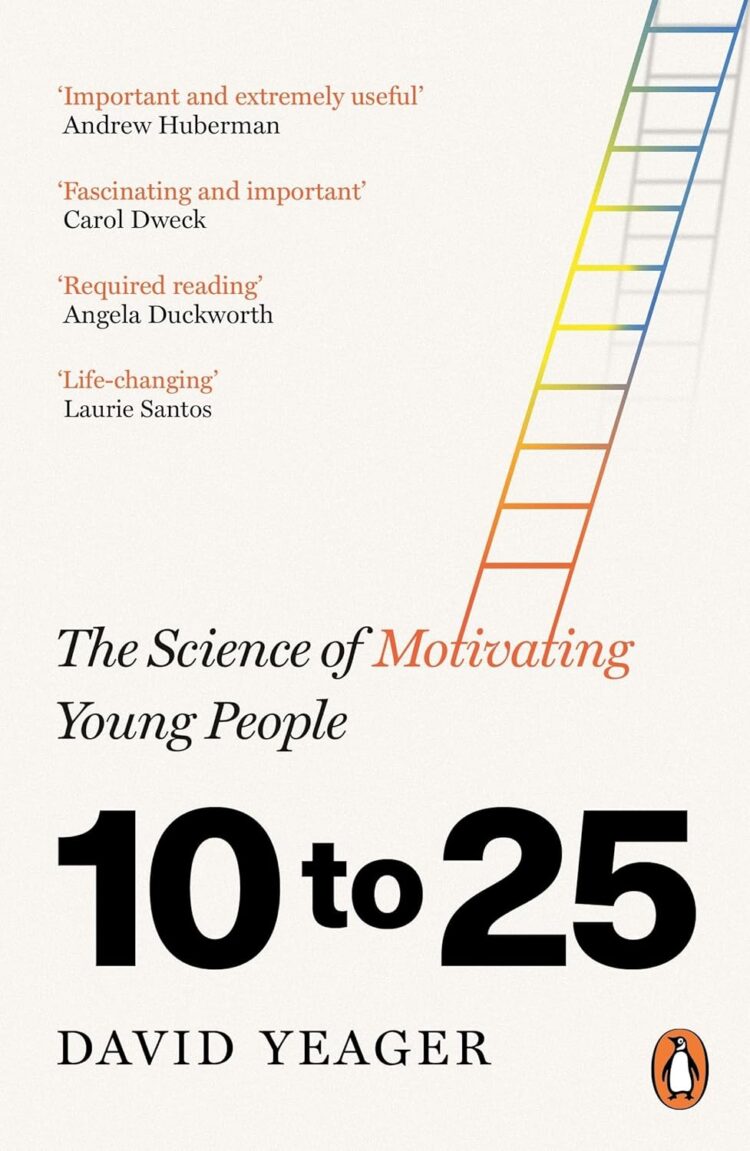 Book cover for The Science of Motivating Young People: 10 to 25 by David Yeager, featuring a colorful ladder and praise quotes from Andrew Huberman, Carol Dweck, Angela Duckworth, and Laurie Santos.