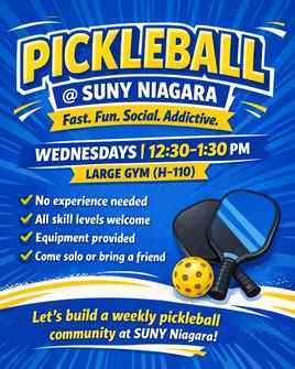 Flyer for Pickleball @ SUNY Niagara with event details: Wednesdays, 12:30–1:30 PM in the large gym. It highlights benefits like no experience needed, all skills welcome, and equipment provided. Paddle and ball shown.