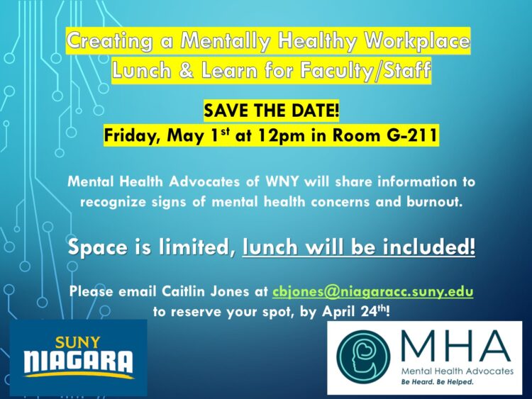 Flyer for a Creating a Mentally Healthy Workplace lunch and learn for faculty/staff at SUNY Niagara, on May 1 at 12pm in Room G-211, featuring MHA WNY. Lunch included. RSVP by April 24 to cbjones@niagaracc.suny.edu.