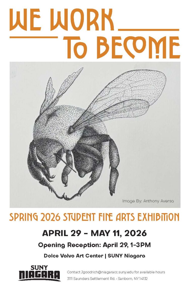 Poster for We Work to Become, the Spring 2026 SUNY Niagara student art exhibit. It features a detailed pen drawing of a bee, event dates, reception info, venue address, and contact details at the bottom.