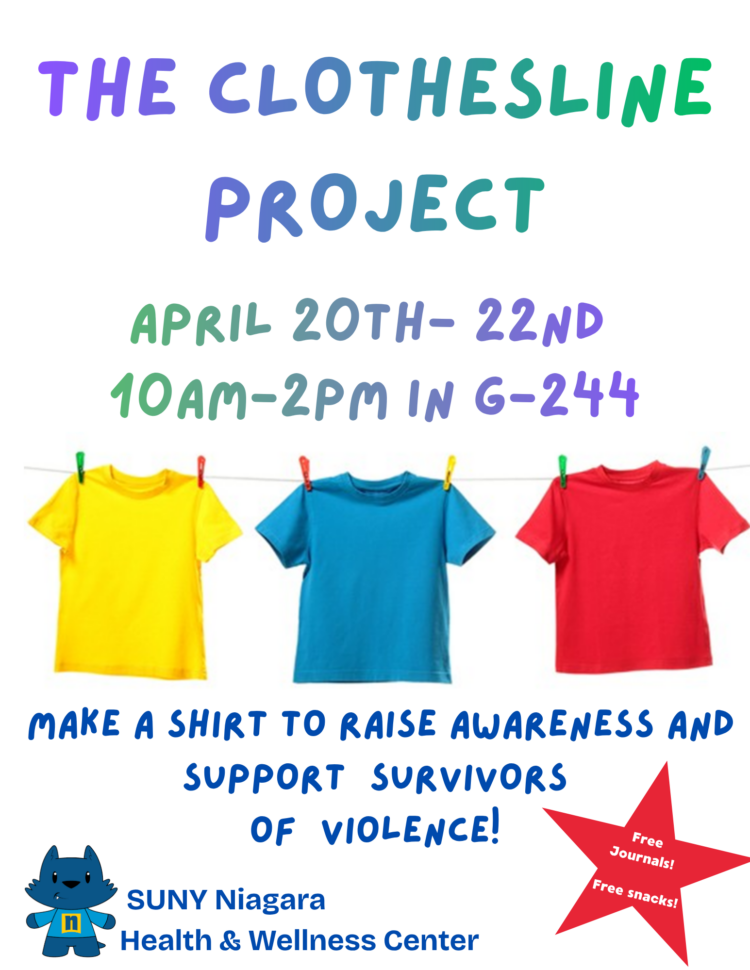 Flyer for “The Clothesline Project” at SUNY Niagara Health & Wellness Center, April 20-22, 10am-2pm in G-244. Make a shirt to support violence survivors. Includes colorful shirts on a clothesline, free journals, and snacks.