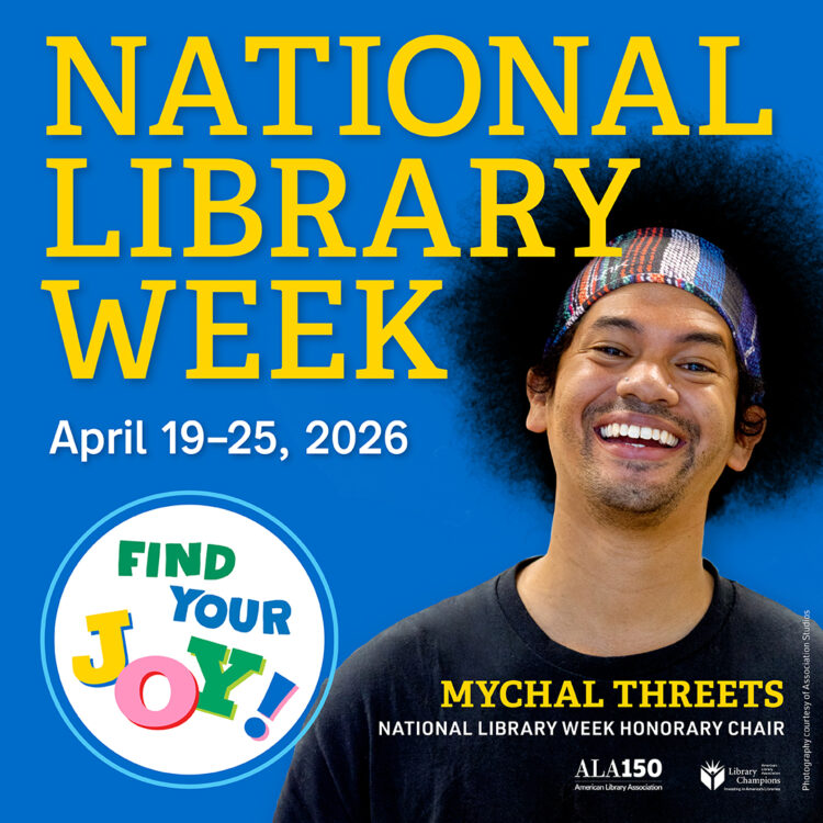 A smiling man with colorful hair and a headband stands in front of a blue background. Text reads: National Library Week, April 19–25, 2026. Find Your Joy! Mychal Threets, National Library Week Honorary Chair.
