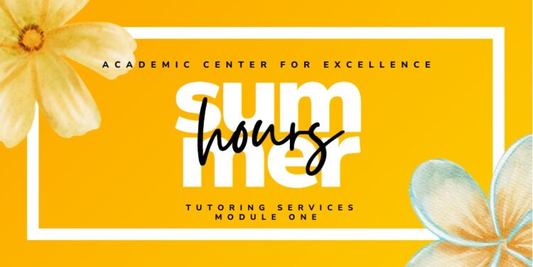 Bright yellow graphic with white and blue flowers, featuring the text Academic Center for Excellence, summer hours in bold and script fonts, and Tutoring Services Module One.