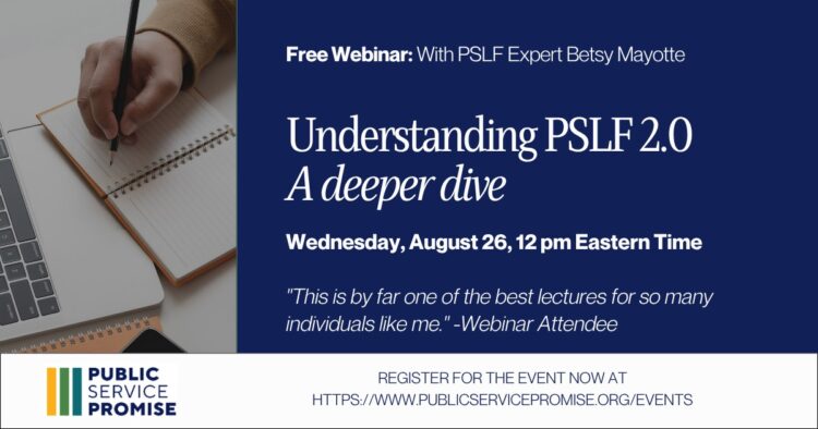 A promotional flyer for a free webinar titled Understanding PSLF 2.0: A deeper dive with expert Betsy Mayotte, scheduled for Wednesday, August 26 at 12 pm ET, by Public Service Promise.