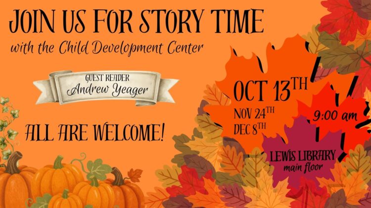 Flyer for Story Time with the Child Development Center featuring guest reader Andrew Yeager, held at Lewis Library on October 13, November 24, and December 8 at 9:00 am.