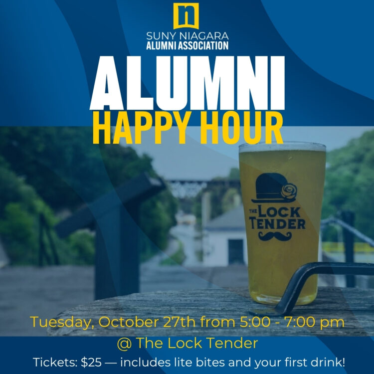 SUNY Niagara Alumni Association Alumni Happy Hour on Tuesday, October 27th from 5:00 to 7:00 pm at The Lock Tender; tickets are $25 and include lite bites and your first drink.