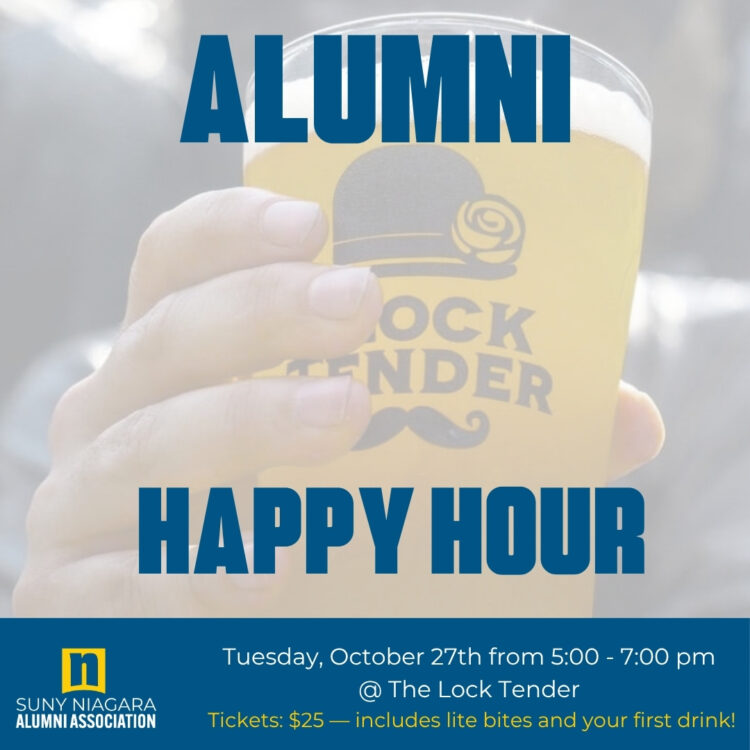 SUNY Niagara Alumni Association Happy Hour on Tuesday, October 27th from 5:00 - 7:00 pm at The Lock Tender, tickets $25.